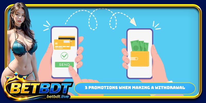 3 promotions when making a withdrawal