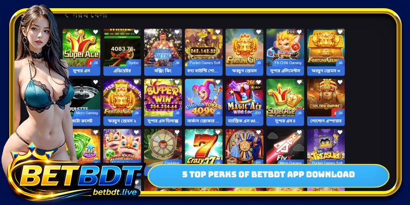 5 top perks of BETBDT app download