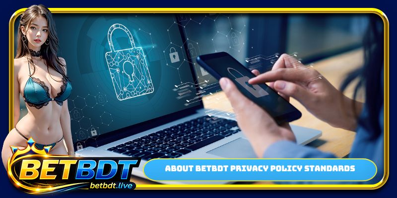 About BETBDT privacy policy standards