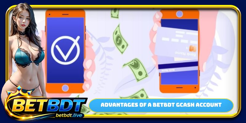 Advantages of a BETBDT Gcash account