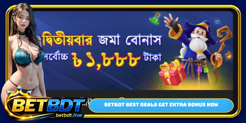 BETBDT best deals get extra bonus now