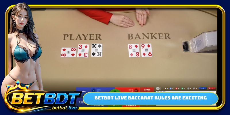BETBDT live baccarat rules are exciting