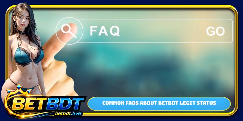 Common FAQs about BETBDT legit status
