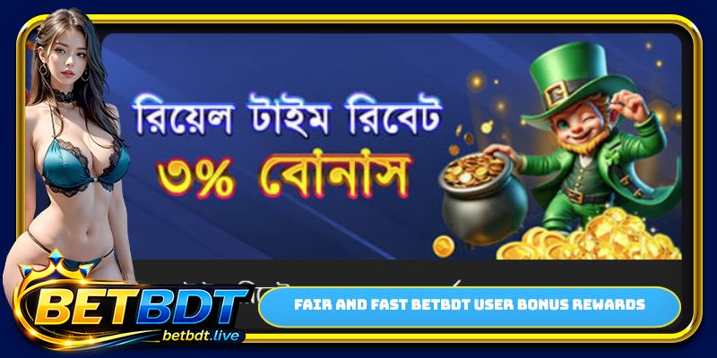 Fair and fast BETBDT user bonus rewards