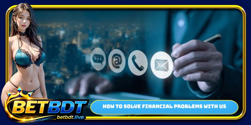 How to solve financial problems with us