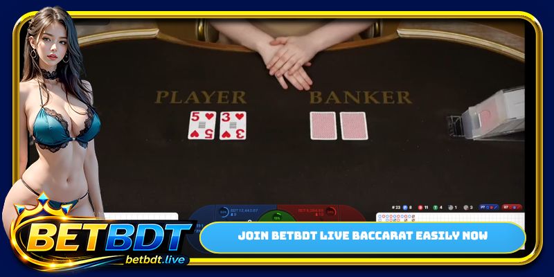 Join BETBDT live baccarat easily now