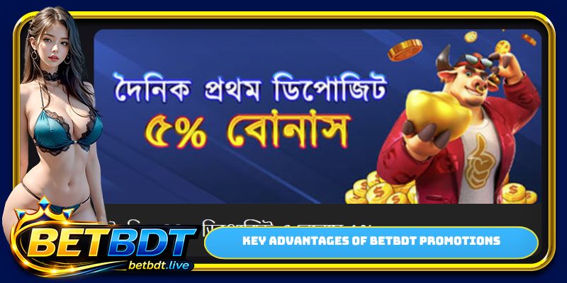 Key advantages of BETBDT promotions