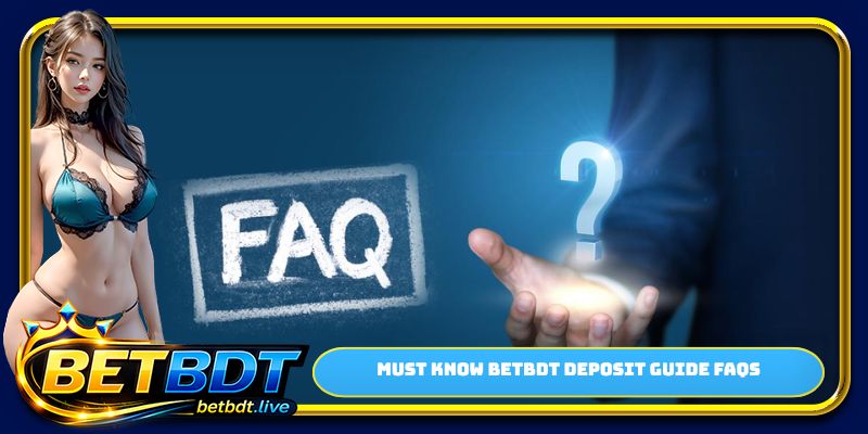 Must know BETBDT deposit guide FAQs