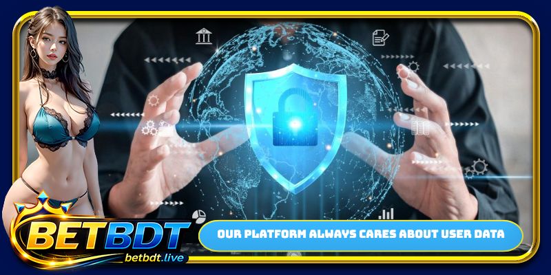 Our platform always cares about user data